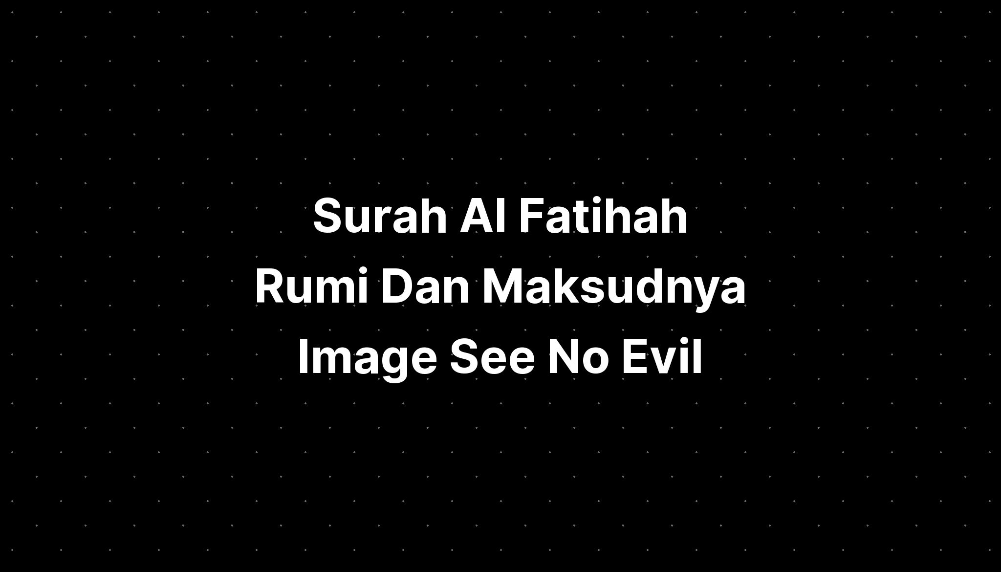 Surah Al Fatihah Rumi Dan Maksudnya Image See No Evil Imagesee